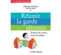 Réussir la garde alternée Gérard Poussin (Auteur), Anne Lamy (Auteur)