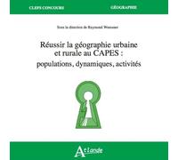 Réussir La Géographie Urbaine Et Rurale Au Capes : Populations, Dynamiques, Activités