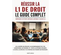 Réussir la L1 de Droit : le guide complet: Comprendre les attentes, maîtriser la méthode et valider sa L1