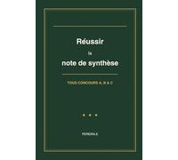 Réussir la note de synthèse: Concours administratifs A, B et C - Méthode complète, plans-types et exercices commentés