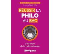 Réussir la philo au bac: L'essentiel de la méthodologie, Bac 2025