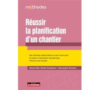 Réussir la planification d'un chantier Des méthodes traditionnelles au Lean Construction Du projet à l optimisation des plannings - Narjes Ben Salah Chaabane - Le Moniteur - broché - Guide
