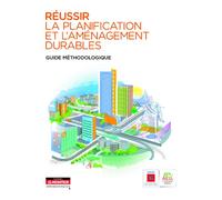 Réussir la planification et l'aménagement durables: Guide méthologique