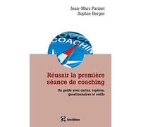 Réussir la première séance de coaching - 2e édition: Un guide pratique avec questionnaires et outils