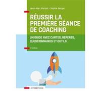 Réussir la première séance de coaching - 3e éd.: Un guide avec cartes, repères, questionnaires et outils