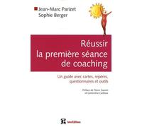 Réussir la première séance de coaching: Un guide avec cartes, repères, questionnaires et outils