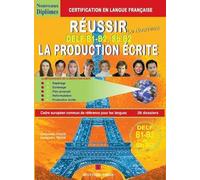 Réussir la production écrite - méthodologie des niveaux B1-B2