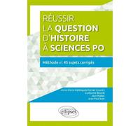 Réussir la question d’histoire à Sciences Po • Méthode et 45 sujets corrigés Méthode et 45 sujets corrigés - Anne-Marie Hattingois-Forner - Ellipses - broché - Scolaire / Universitaire