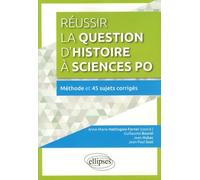 Réussir La Question D'histoire À Sciences Po - Méthode Et 45 Sujets Corrigés