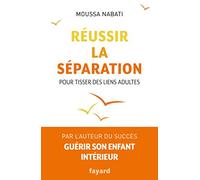 Réussir la séparation: Pour tisser des liens adultes