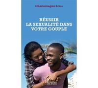 Réussir la sexualité dans votre couple