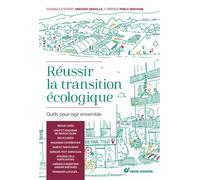 Réussir la transition écologique Outils pour agir ensemble - Gregory Derville - Terre Vivante - broché - Guide