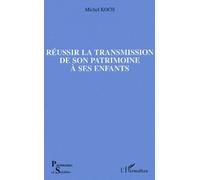 Réussir la transmission de son patrimoine à ses enfants