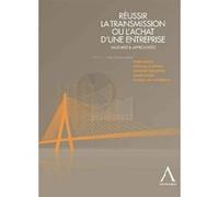 Réussir la transmission ou l'achat d'une entreprise Collectif (Auteur)