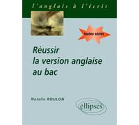 Réussir la version anglaise au Bac - anglais toutes séries - Natalie Roulon - Ellipses - Livre