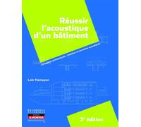 Réussir l'acoustique d'un bâtiment Conception architecturale - Isolation et correction acoustiques - Loïc Hamayon - Le Moniteur - broché - Etude