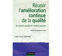 Réussir l'amélioration continue de la qualité: En action sociale et médico-sociale