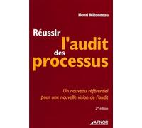 Réussir l'audit des processus: Un nouveau référentiel pour une nouvelle vision de l'audit