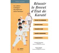 Réussir le brevet d'état de karaté Les cahiers techniques du professeur d'arts martiaux - Gérard Chemama - De L'eveil Eds - broché - Livre