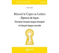 Réussir le CAPES de Lettres - Domaine FLE: Epreuve de leçon
