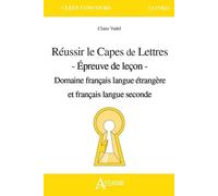Réussir Le Capes De Lettres - Epreuve De Leçon - Domaine Français Langue Étrangère Seconde