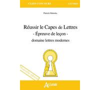 Réussir le Capes de Lettres - Épreuve de leçon - domaine lettres modernes - Patrick Haluska - Atlande Eds - broché - Manuel