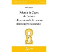 Réussir le capès de lettres - Epreuve orale de mise en situation professionnel Épreuve orale de mise en situation professionnelle - Patrick Haluska - Atlande Eds - broché - Scolaire / Universitaire