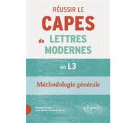 Réussir le CAPES de Lettres Modernes en L3 - Méthodologie générale Nouveaux programmes - Benjamin Dufour - Ellipses - broché - Manuel