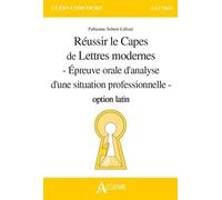 Réussir Le Capes De Lettres Modernes Option Latin - Epreuve Orale D'analyse D'une Situation Professionnelle