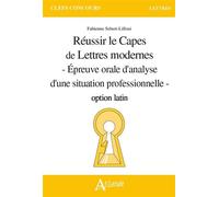 Réussir le Capes de Lettres modernes option latin Epreuves orale d'analyse d'une situation professionnelle - Fabienne Sebert-Lilloni - Atlande Eds - broché - Essai