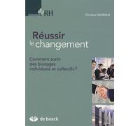 Réussir le changement: Comment sortir des blocages individuels et collectifs ?