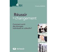 Réussir le changement Comment sortir des blocages individuels et collectifs ? - Christine Marsan - De Boeck Supérieur - broché - Etude