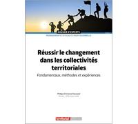 Réussir le changement dans les collectivités territoriales Fondamentaux, méthodes et expériences - Philippe-Emmanuel Goussard - Territorial - broché - Etude