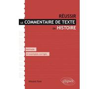 Réussir le commentaire de texte en histoire. Méthode et 24 exemples entièrement commentés - Vincent Feré - Ellipses - broché - Scolaire / Universitaire