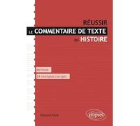Réussir le commentaire de texte en histoire: Méthode et conseils, 24 exemples corrigés