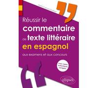 Réussir le commentaire de texte littéraire en espagnol aux examens et aux concours (avec copies authentiques corrigées) Extraits et copies - Marta Cuenca-Godbert - Ellipses - broché - Méthode de langu