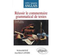 Réussir le commentaire grammatical de textes - CAPES-AGREG Anglais Nouvelle édition - Wilfrid Rotgé - Ellipses - broché - Scolaire / Universitaire