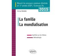 Réussir le concours commun d’entrée en 1re année d’IEP 2015 - La famille - La mondialisation Edition 2015 - Solange Gonzalez - Ellipses - broché - Scolaire / Universitaire