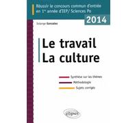 Réussir Le Concours Commun D'entrée En 1e Année D'iep/Sciences Po - Le Travail, La Culture