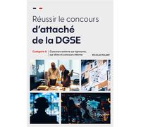 Réussir le concours d’attaché de la DGSE Concours externe sur épreuves, sur titres et concours interne - Catégorie A - Nicolas Palant - Ellipses - broché - Scolaire / Universitaire