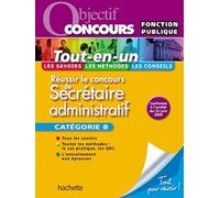 Réussir le concours de secrétaire administratif: Catégorie B