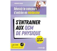 Réussir Le Concours D'entrée En Médecine - S'entrainer Aux Qcm De Physique - Plus De 200 Qcm