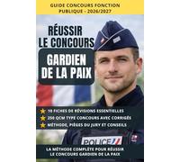 Réussir le concours Gardien de la Paix: Fiches de révision, QCM corrigés et méthode pour réussir