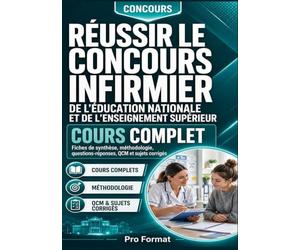 Réussir le concours infirmier de l'éducation nationale et de l'enseignement supérieur: Cours complet, fiches de synthèse, méthodologie, questions-réponses, QCM et sujets corrigés