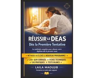 Réussir le DEAS dès la première tentative: Fiches de cours complètes + 250 QCM corrigés + Cas pratiques + Simulations d’examen + Planning 30 jours - Méthode simple pour réussir sans stress