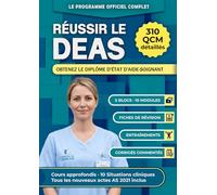 Réussir le DEAS: Obtenez le Diplôme d'État d'Aide-Soignant : Conforme au programme officiel - Couvre les 5 blocs et les 10 modules
