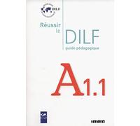 Réussir le DILF A1.1 - édition 2008 - Guide pédagogique