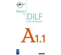 Réussir le DILF A1.1 - édition 2008 - Guide pédagogique Christine Tagliante (Auteur), Dorothée Dupleix (Auteur)