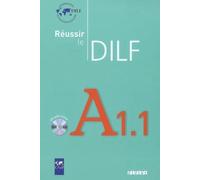 Réussir le DILF A1.1 - Livre + CD