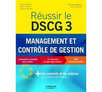 Réussir le DSCG 3 - Management et contrôle de gestion L'essentiel à connaître pour réussir. 37 exercices corrigés type examen. QCM d'auto-évaluation. + Les conseils et les astuces des correcteurs de l